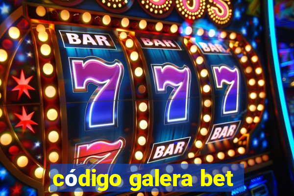 código galera bet