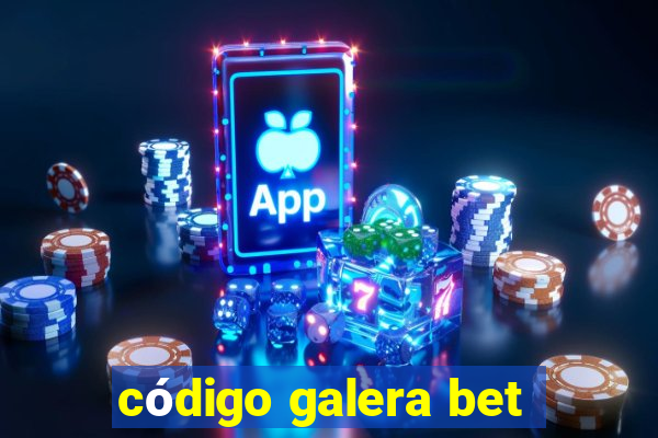 código galera bet