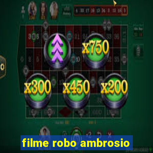 filme robo ambrosio