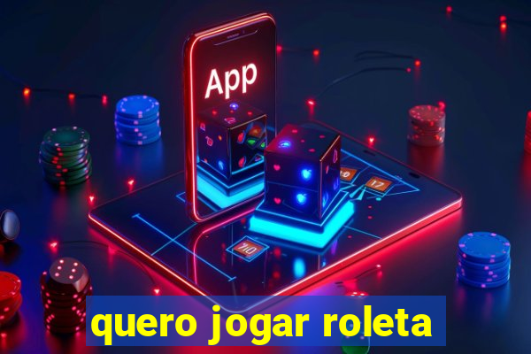 quero jogar roleta