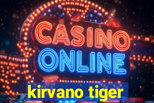 kirvano tiger