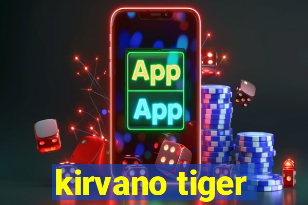 kirvano tiger