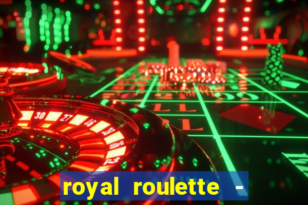 royal roulette - roleta de cassino