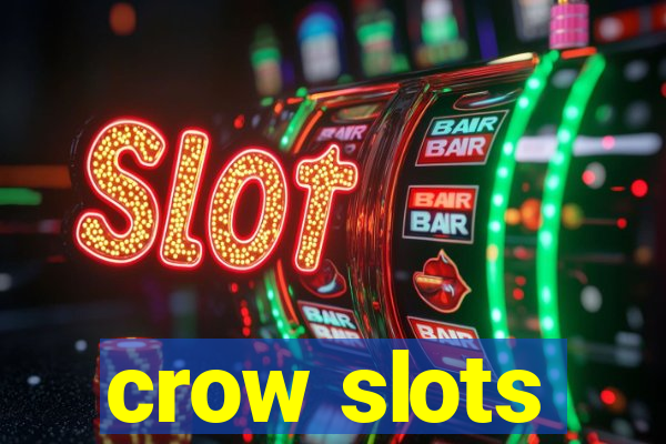 crow slots