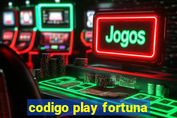 codigo play fortuna