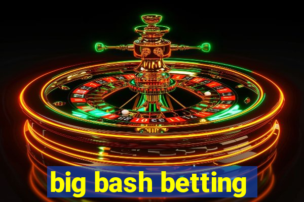 big bash betting