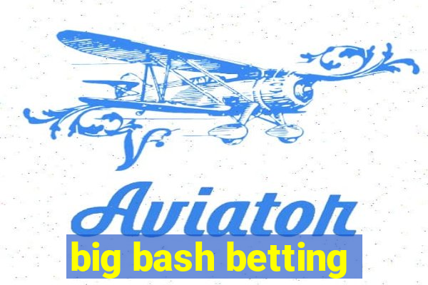 big bash betting