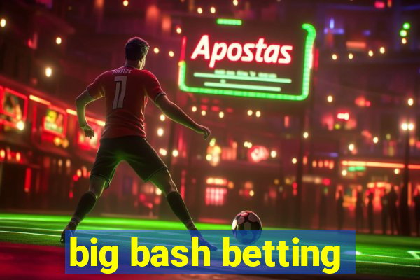 big bash betting