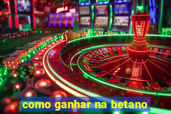 como ganhar na betano