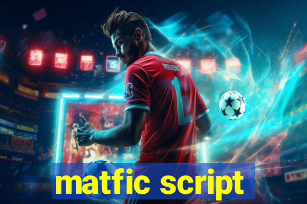 matfic script