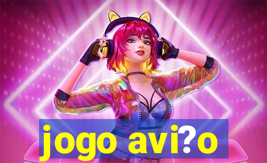 jogo avi?o