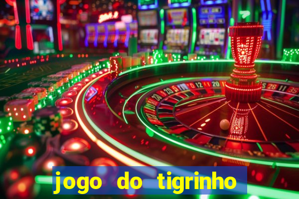 jogo do tigrinho para ganhar dinheiro