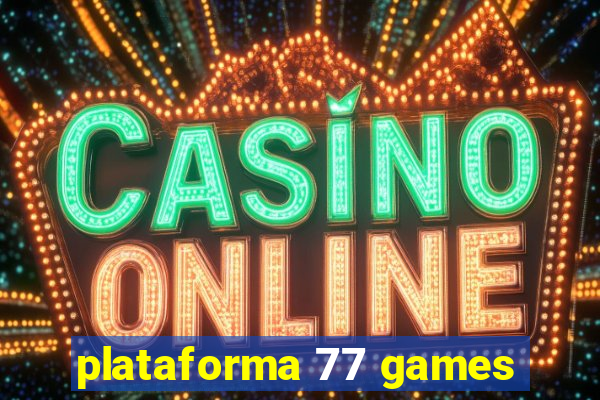 plataforma 77 games