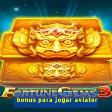 bonus para jogar aviator