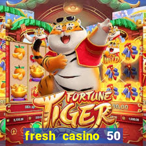 fresh casino 50 free spins