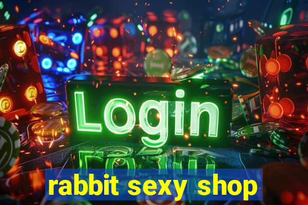 rabbit sexy shop