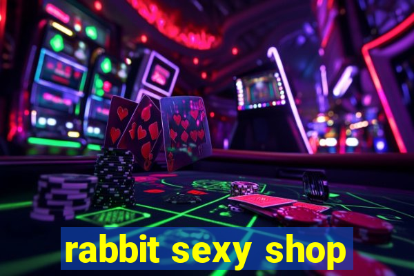 rabbit sexy shop