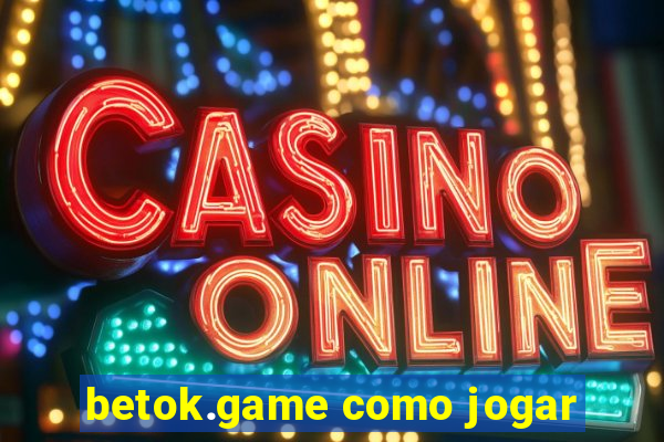 betok.game como jogar