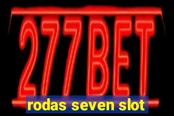 rodas seven slot