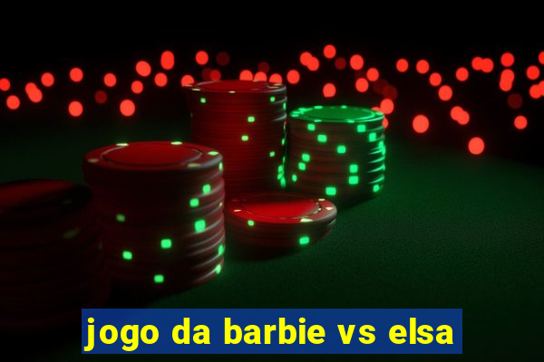 jogo da barbie vs elsa