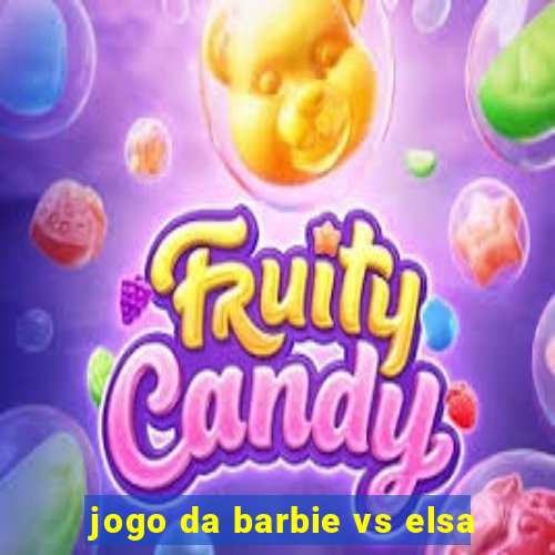 jogo da barbie vs elsa