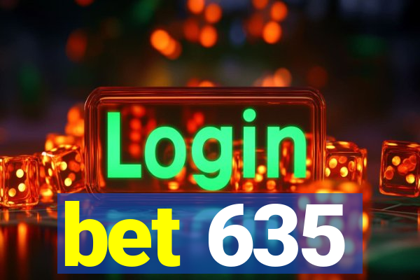 bet 635