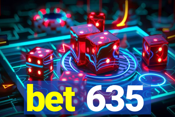 bet 635