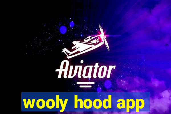 wooly hood app