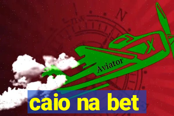 caio na bet