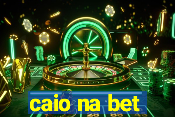 caio na bet