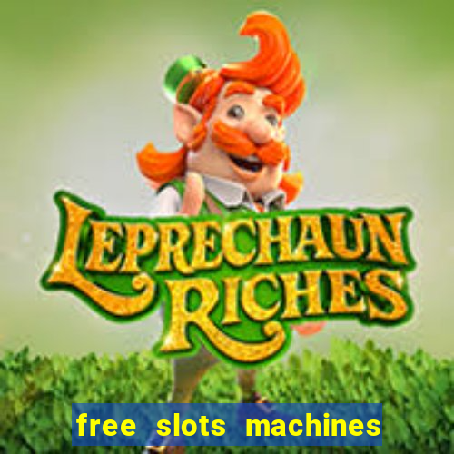 free slots machines with bonuses