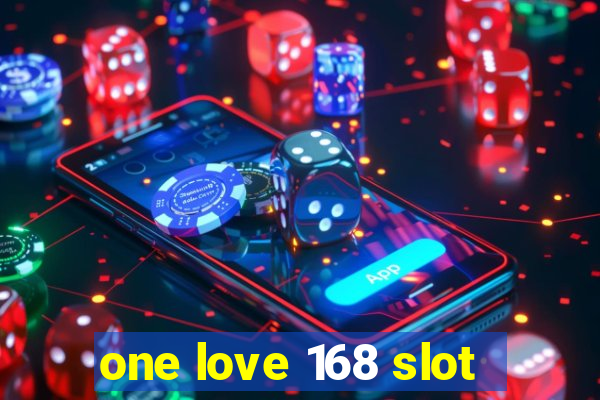 one love 168 slot