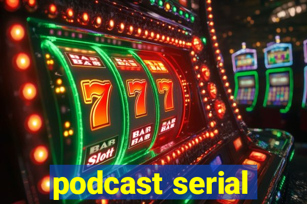 podcast serial