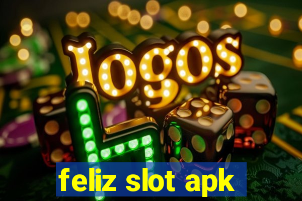 feliz slot apk