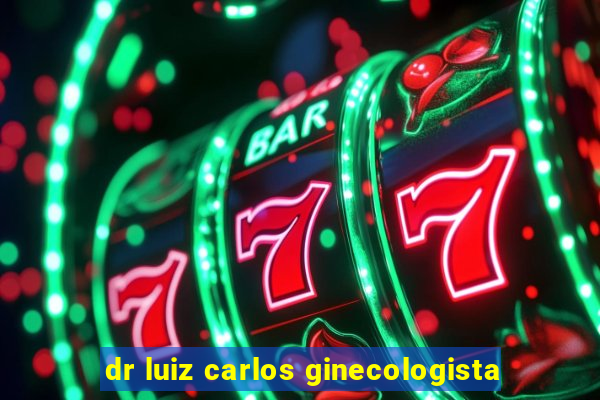 dr luiz carlos ginecologista