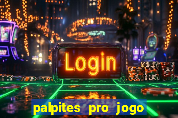 palpites pro jogo de hoje