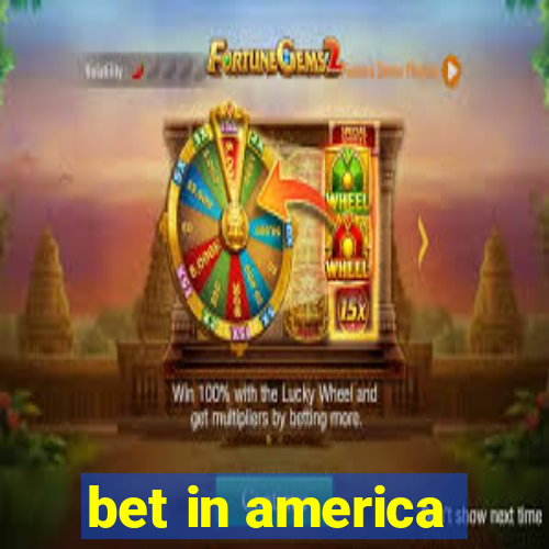 bet in america