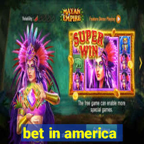 bet in america