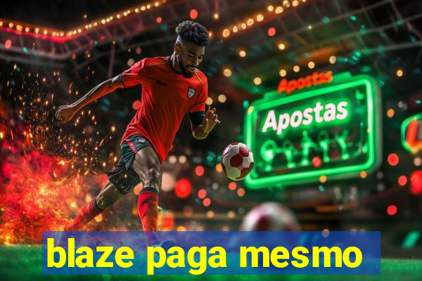 blaze paga mesmo