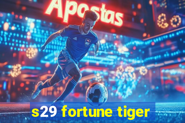 s29 fortune tiger