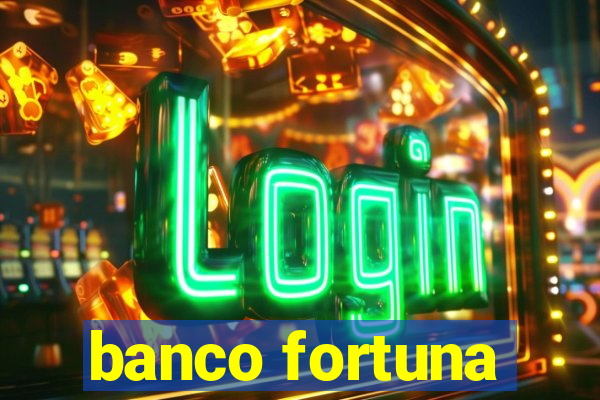 banco fortuna