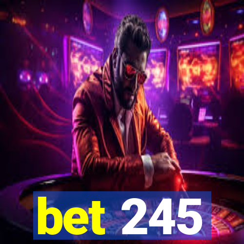 bet 245