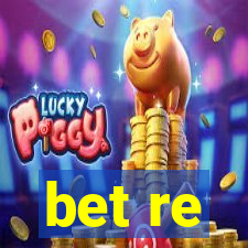 bet re