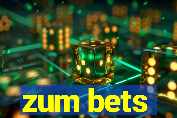 zum bets