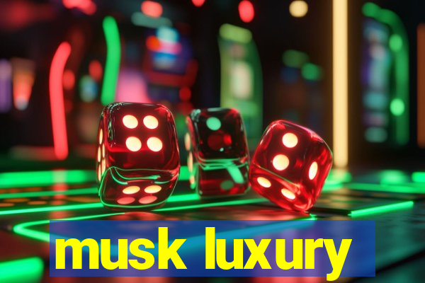 musk luxury