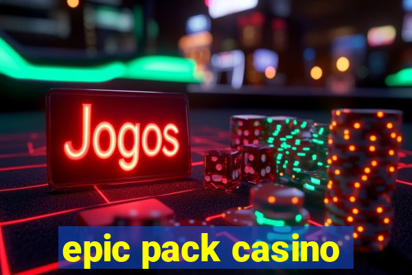 epic pack casino