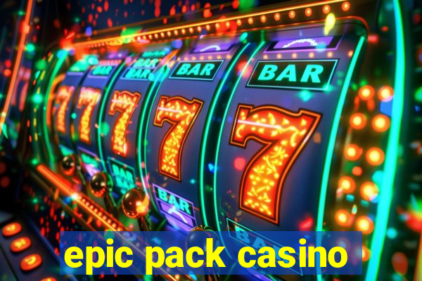 epic pack casino