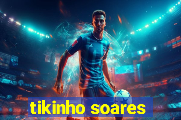 tikinho soares