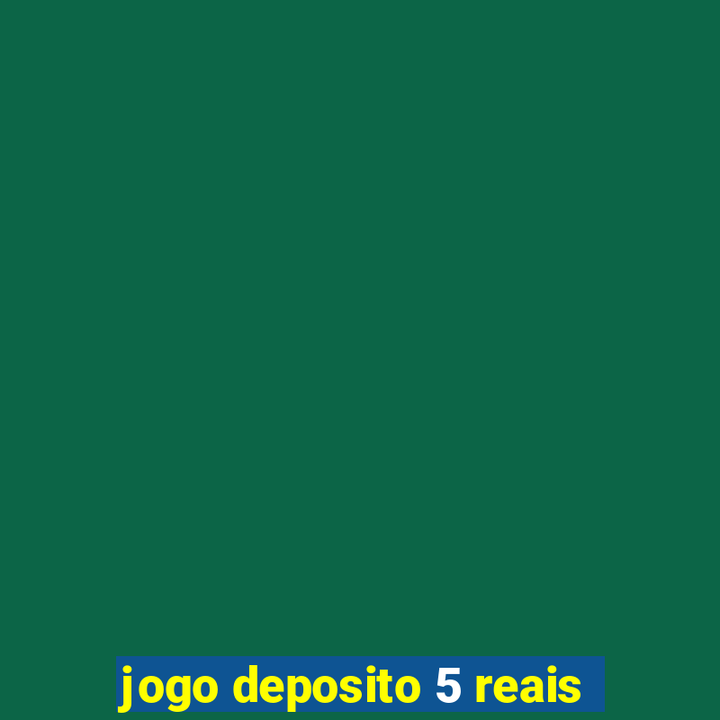 jogo deposito 5 reais