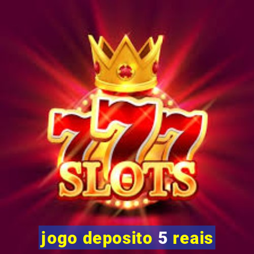 jogo deposito 5 reais